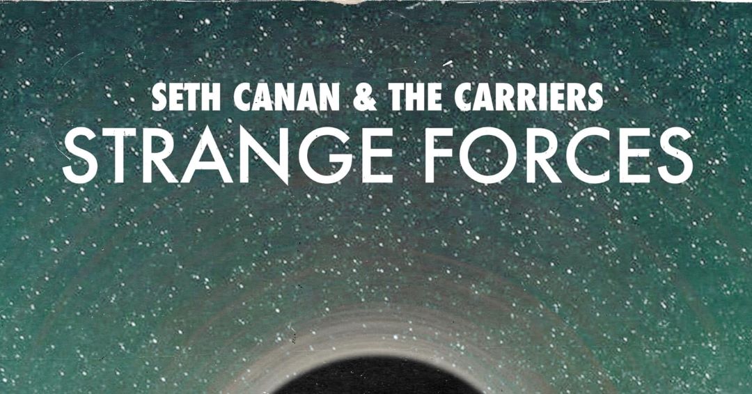 Seth Canan & The Carriers – ‘Strange Forces’ Album Review