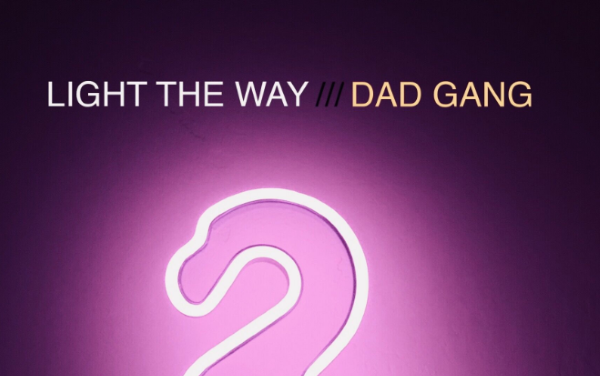 Light The Way Release New EP ‘Dad Gang’