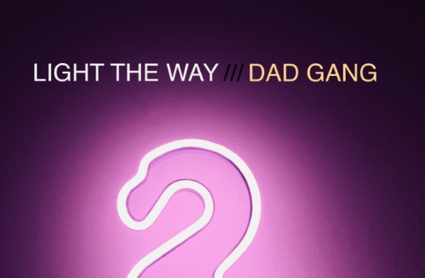 Light The Way Release New EP ‘Dad Gang’