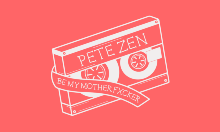 EXCLUSIVE PREMIERE: Pete Zen – “Be My Motherfxcker”